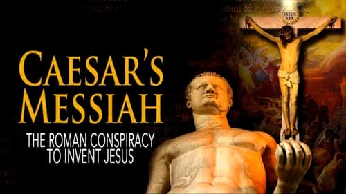 Caesar's Messiah: The Roman Conspiracy to Invent Jesus