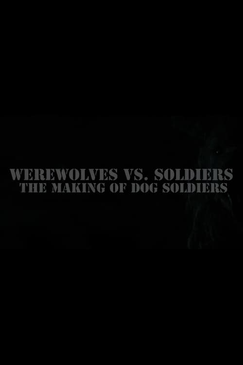 Werewolves Vs. Soldiers: The Making of 'Dog Soldiers'